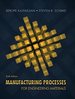 Manufacturing Processes for Engineering Materials