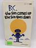 B.C. : the Sun Comes Up, the Sun Goes Down