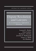 Dispute Resolution and Lawyers, a Contemporary Approach (Interactive Casebook Series)