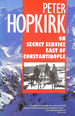 On Secret Service East of Constantinople: the Plot to Bring Down the British Empire