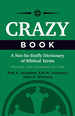 Crazy Book: a Not-So-Stuffy Dictionary of Biblical Terms, Revised and Expanded Edition