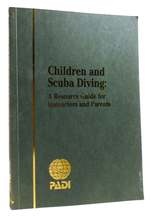 Children and Scuba Diving a Resource Guide for Instructors and Parents