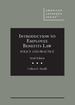 Introduction to Employee Benefits Law: Policy and Practice (American Casebook Series)