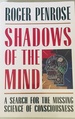 Shadows of the Mind: a Search for the Missing Science of Consciousness