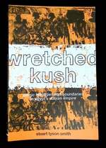 Wretched Kush: Ethnic Identities and Boundaries in Egypt's Nubian Empire