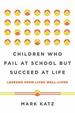Children Who Fail at School But Succeed at Life: Lessons From Lives Well-Lived