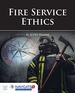 Fire Service Ethics, First Edition