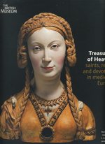Treasures of Heaven; Saints, Relics and Devotion in Medieval Europe