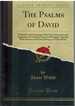 The Psalms of David Imitated in the Language of the New Testament and Applied to the Christian State and Worship, Together With Hymns and Spiritual Songs, in Three Books