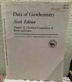 Data of Geochemistry, Sixth Edition Chapter G. Chemical Composition of Rivers and Lakes 6 Figures and 93 Tables