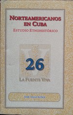 Norteamericanos En Cuba Estudio Etnohistorico [Spanish Edition] Por Jose Vega Sunol
