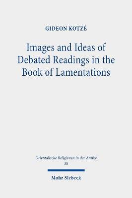 Images and Ideas of Debated Readings in the Book of Lamentations - Kotze, Gideon R