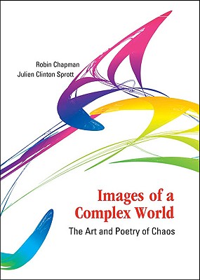 Images of a Complex World: The Art and Poetry of Chaos - Chapman, Robin S, and Sprott, Julien Clinton