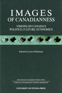 Images of Canadianness: Visions of Canada's Politics, Culture, Economics