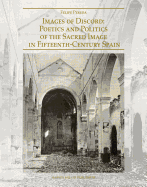Images of Discord: Poetics and Politics of the Sacred Image in 15th-Century Spain
