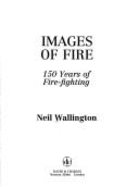Images of Fire: 150 of Firefighting