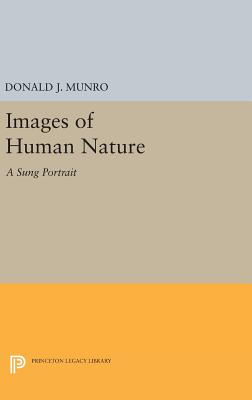 Images of Human Nature: A Sung Portrait - Munro, Donald J.