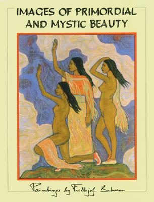 Images of Primordial and Mystic Beauty - Schuon, Frithjof