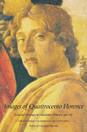 Images of Quattrocento Florence: Selected Writings in Literature, History, and Art