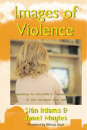 Images of Violence: Responding to Children's Representations of the Violence They See