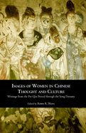 Images of Women in Chinese Thought and Culture: Writings from the Pre-Qin Period Through the Song Dynasty