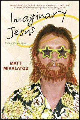 Imaginary Jesus - Mikalatos, Matt