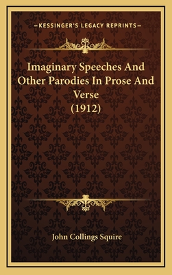 Imaginary Speeches and Other Parodies in Prose and Verse (1912) - Squire, John Collings
