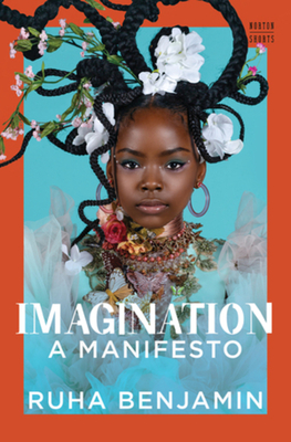 Imagination: A Manifesto - Benjamin, Ruha