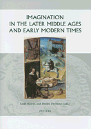 Imagination in the Later Middle Ages and Early Modern Times