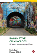 Imaginative Criminology: Of Spaces Past, Present and Future