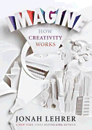 Imagine: How Creativity Works