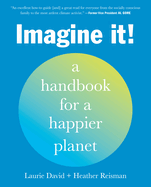 Imagine It!: A Handbook for a Happier Planet