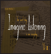 Imagine Listening Vol. I: Your Worst Day is our Everyday