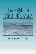 Imagine the Cover by Andrew Philp