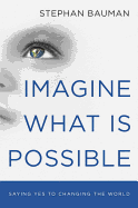 Imagine What Is Possible: Saying Yes to Changing the World (10-Pk)