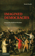 Imagined Democracies: Necessary Political Fictions