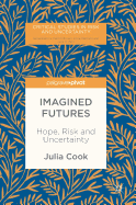 Imagined Futures: Hope, Risk and Uncertainty