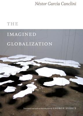 Imagined Globalization - Garca Canclini, Nstor