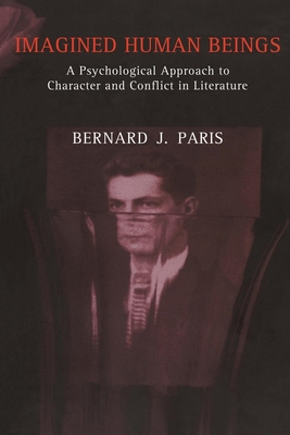 Imagined Human Beings: A Psychological Approach to Character and Conflict in Literature - Paris, Bernard Jay
