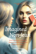 Imagined Non-Jews: Jews Passing as Gentiles in Post-WWII and Multicultural American Fiction