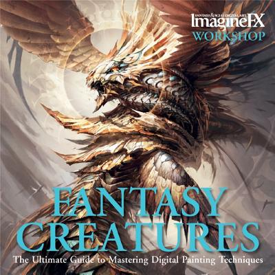 ImagineFX: Fantasy Creatures: The Ultimate Guide to Mastering Digital Painting Techniques - Howlett, Claire, and ImagineFX