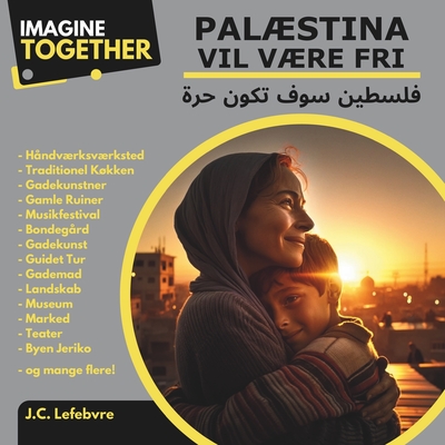 ImagineTogether: Palstina vil vre fri: - Nassiri, Dalia (Illustrator), and Hamdan, Ahmed (Editor), and Awad, Yasmin (Translated by)