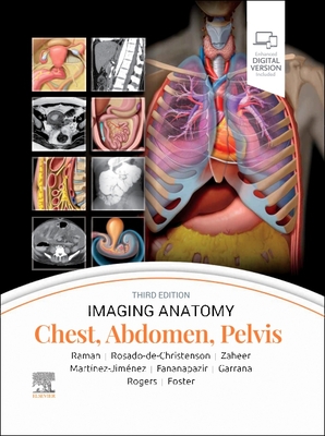 Imaging Anatomy: Chest, Abdomen, Pelvis - Raman, Siva P, MD, and Rosado-De-Christenson, Melissa L, MD, Facr, and Zaheer, Atif, MD