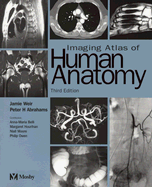 Imaging Atlas of Human Anatomy - Spratt, Jonathan, Ma, Frcs, and Salkowski, Lonie R, MD, and Weir, Jamie, MB, Bs