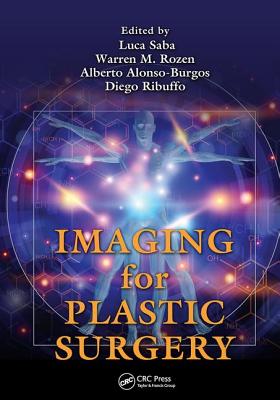 Imaging for Plastic Surgery - Saba, Luca (Editor), and Rozen, Warren M. (Editor), and Alonso-Burgos, Alberto (Editor)