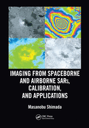 Imaging from Spaceborne and Airborne SARS, Calibration, and Applications