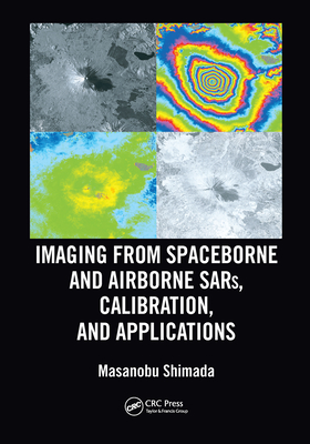 Imaging from Spaceborne and Airborne SARs, Calibration, and Applications - Shimada, Masanobu
