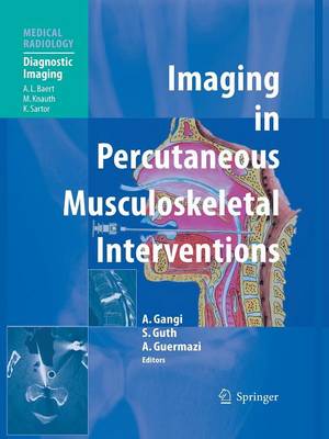 Imaging in Percutaneous Musculoskeletal Interventions - Gangi, Afshin (Editor), and Baert, V (Foreword by), and Guth, Stephane (Editor)