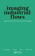 Imaging Industrial Flows: Applications of Electrical Process Tomography