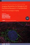 Imaging Modalities for Biological and Preclinical Research: A Compendium, Volume 1: Part I: Ex vivo biological imaging